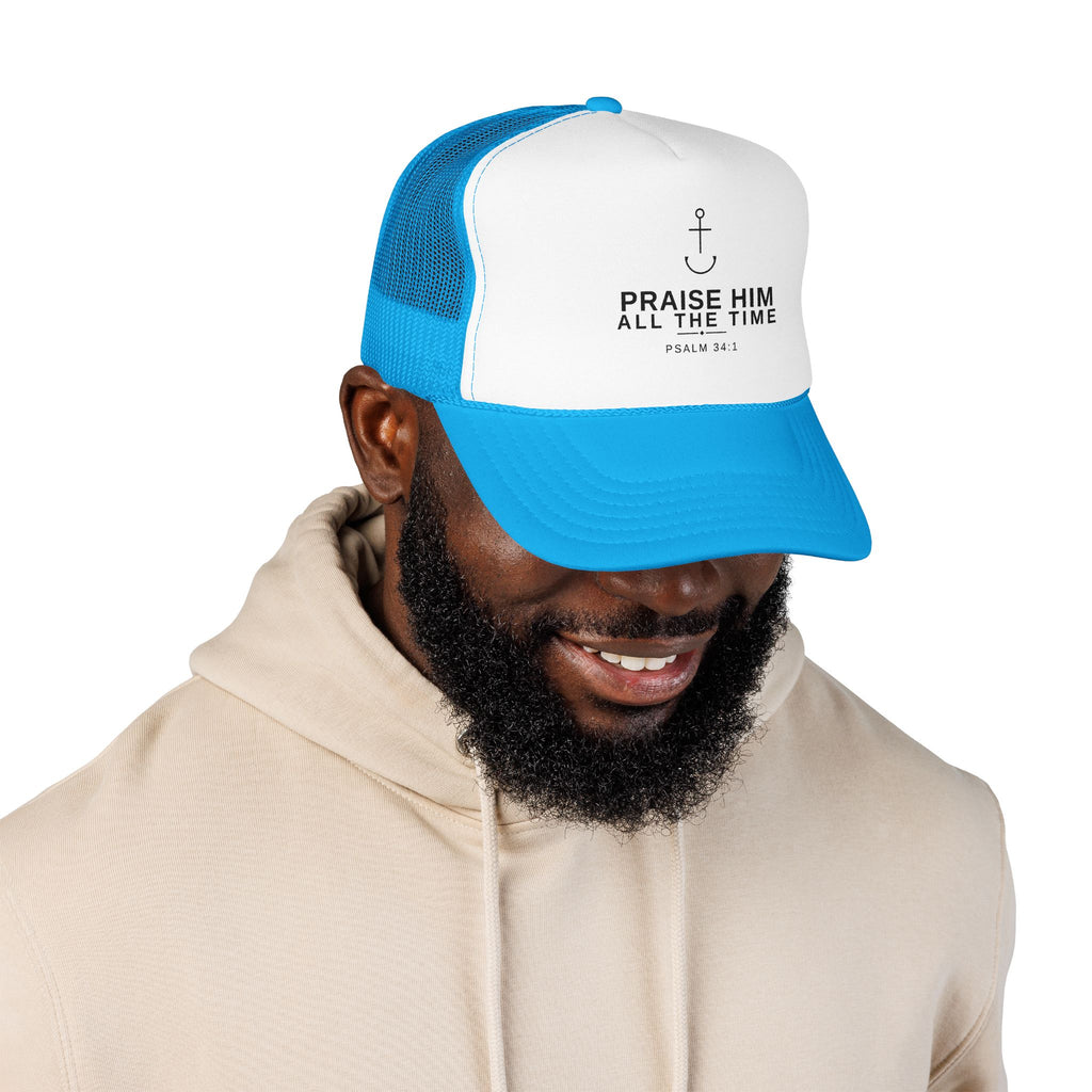 PraiseAnchor — Praise Him All The Time Trucker Hat