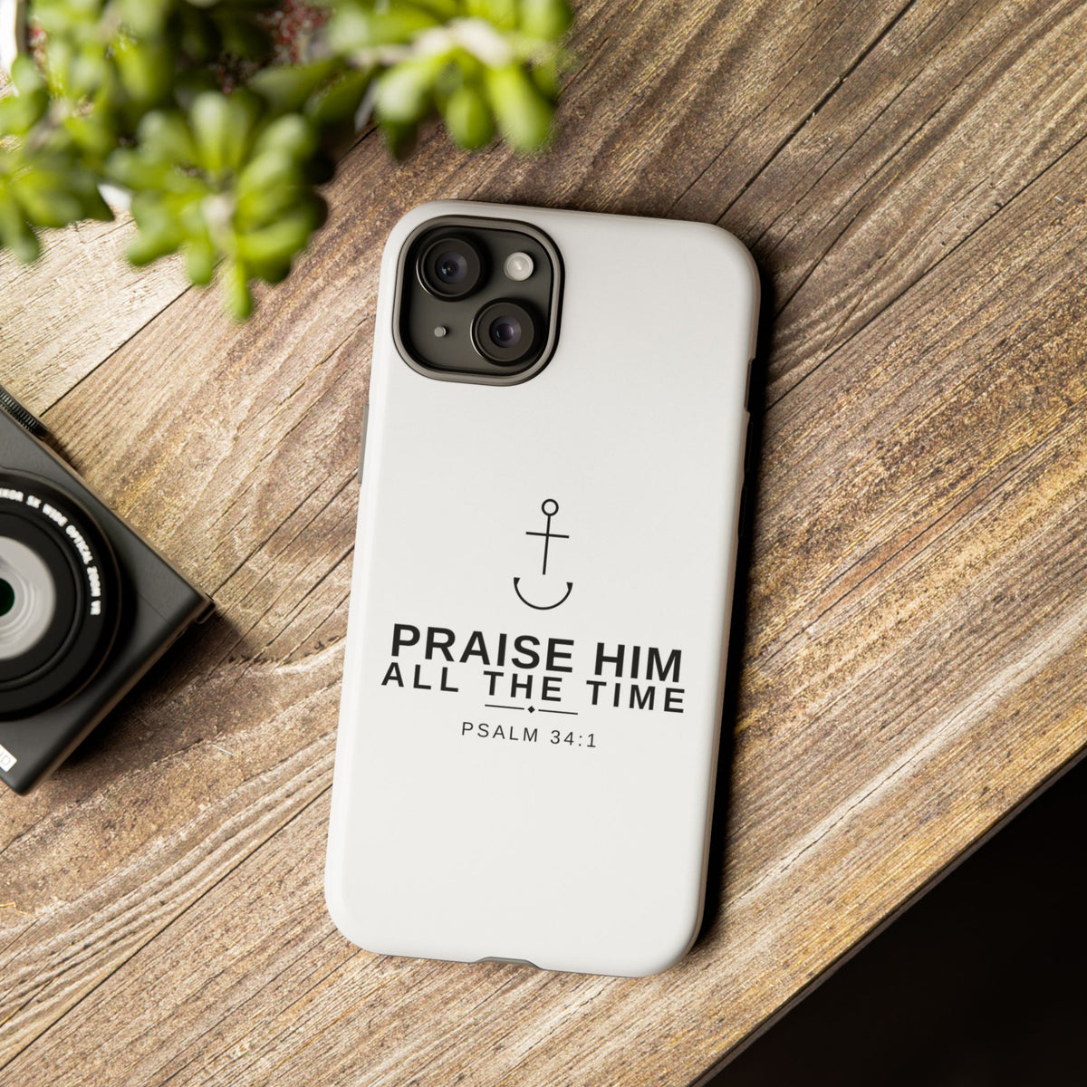 PraiseAnchor — Praise Him All The Time Phone Case