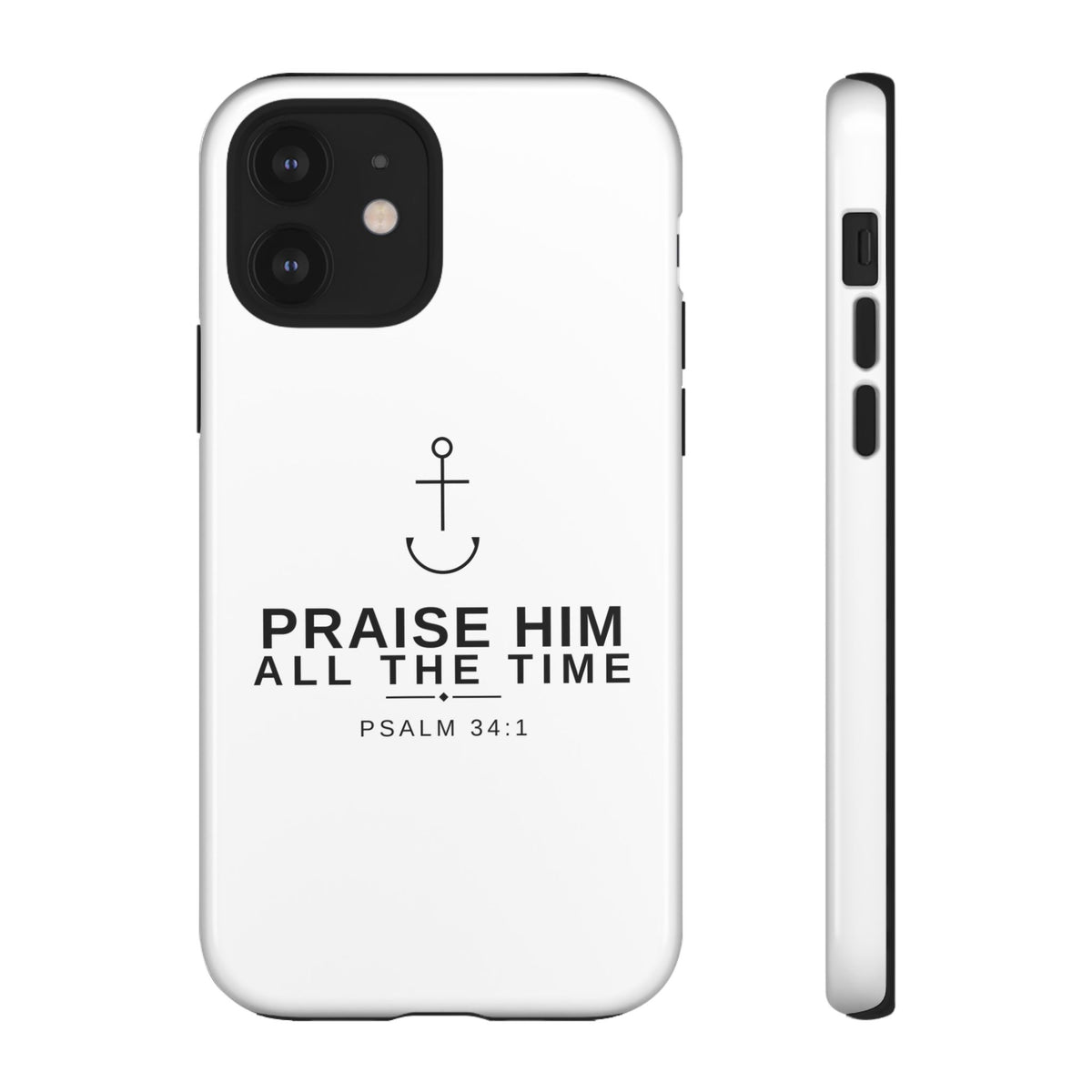 PraiseAnchor — Praise Him All The Time Phone Case