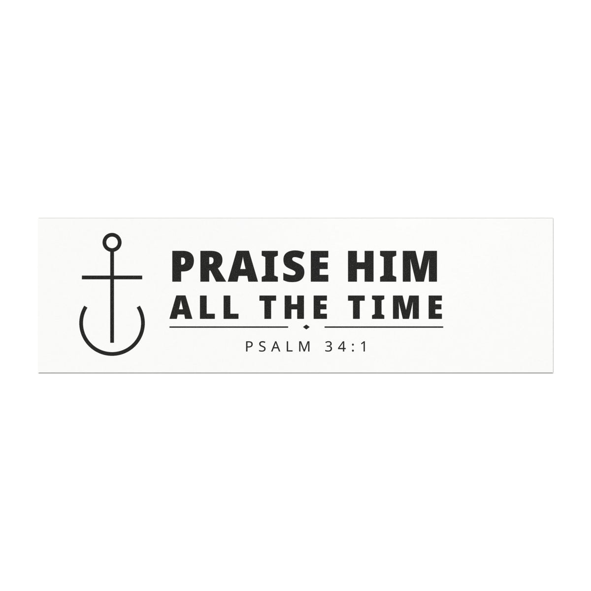 Praise Him All The Time Car Magnet — PraiseAnchor
