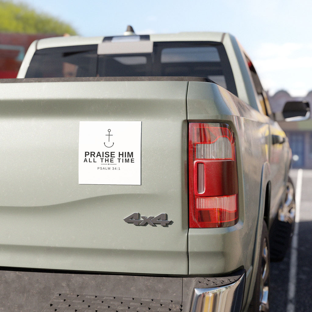 Praise Him All The Time Car Magnet — PraiseAnchor