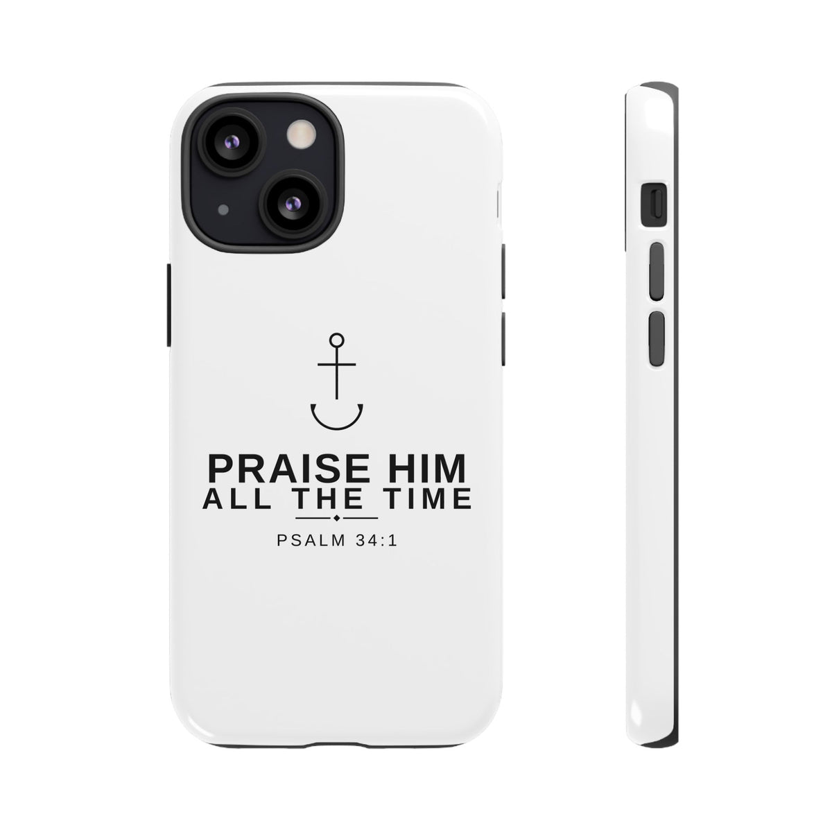 PraiseAnchor — Praise Him All The Time Phone Case