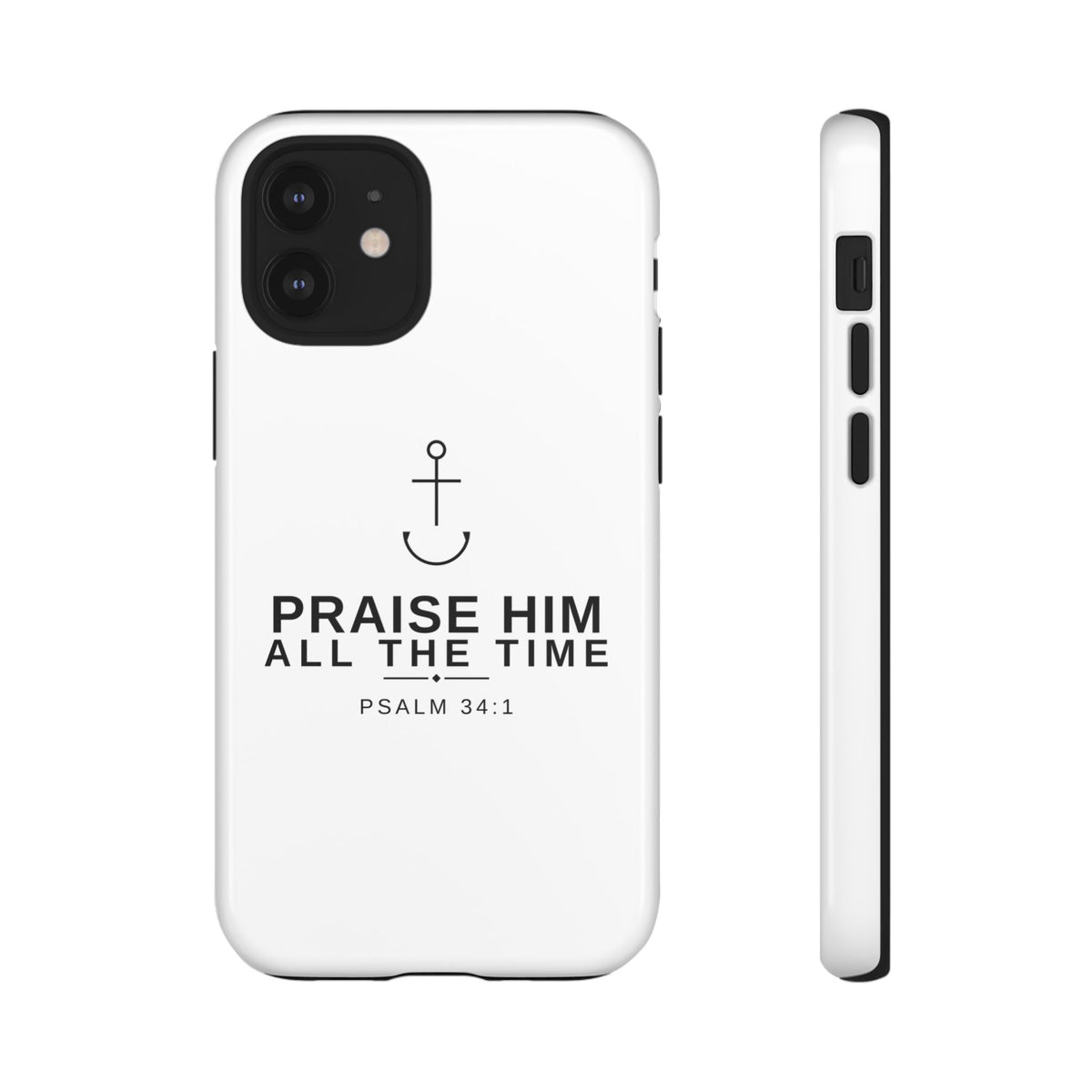 PraiseAnchor — Praise Him All The Time Phone Case