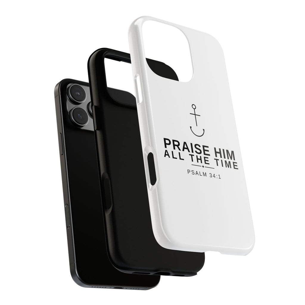 PraiseAnchor — Praise Him All The Time Phone Case