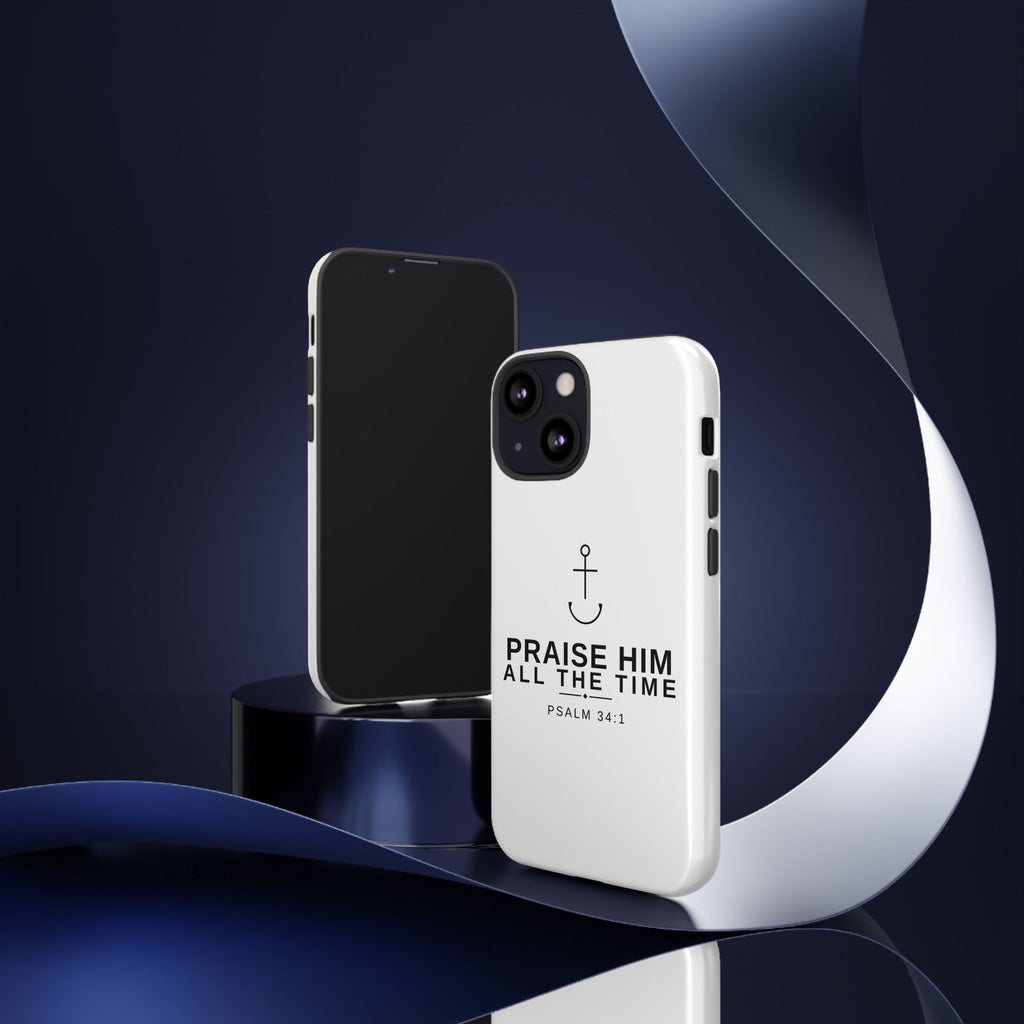 PraiseAnchor — Praise Him All The Time Phone Case
