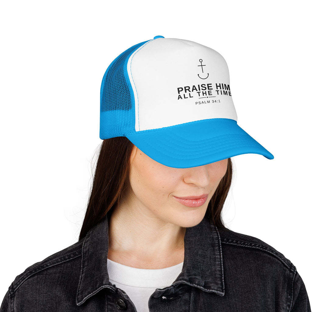 PraiseAnchor — Praise Him All The Time Trucker Hat