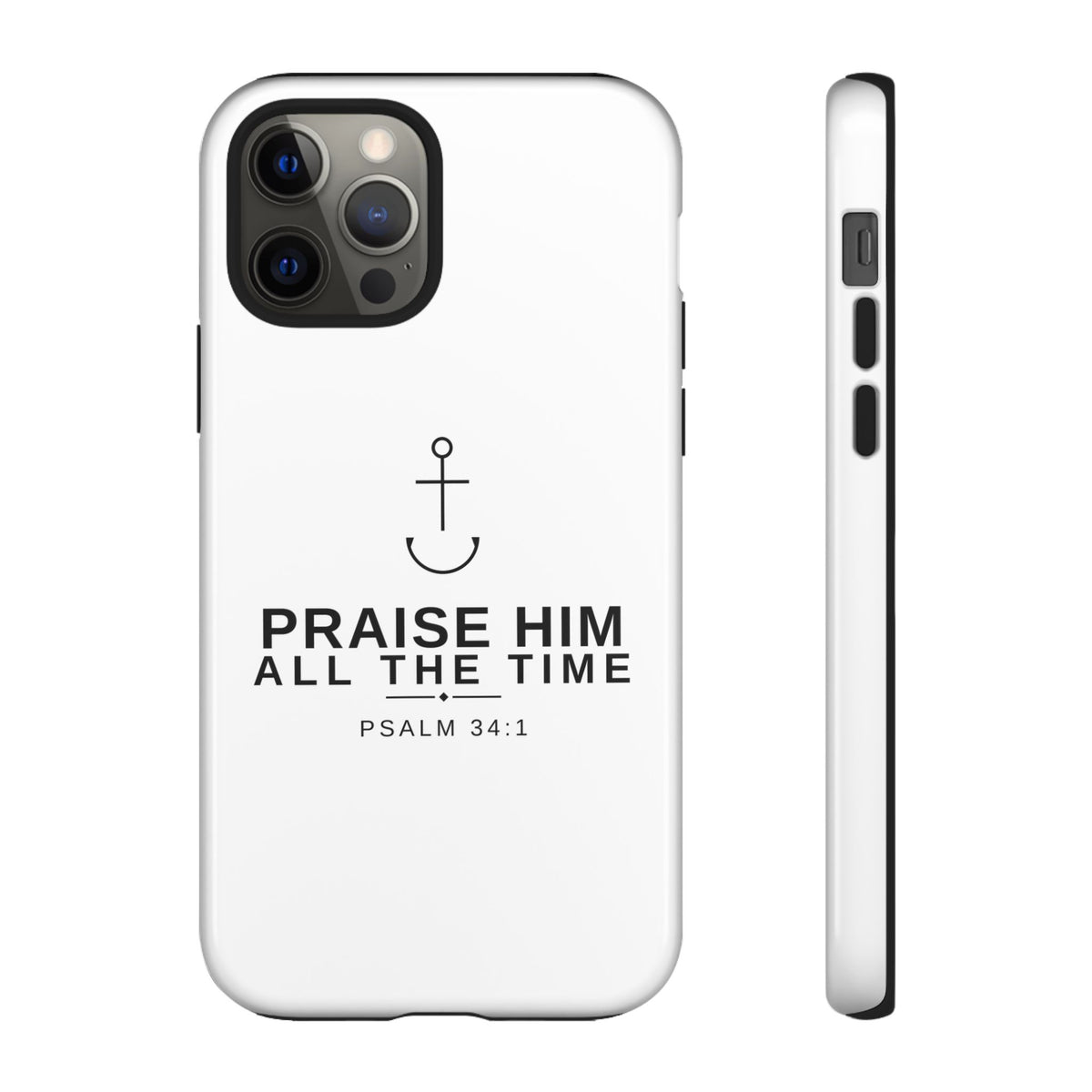 PraiseAnchor — Praise Him All The Time Phone Case