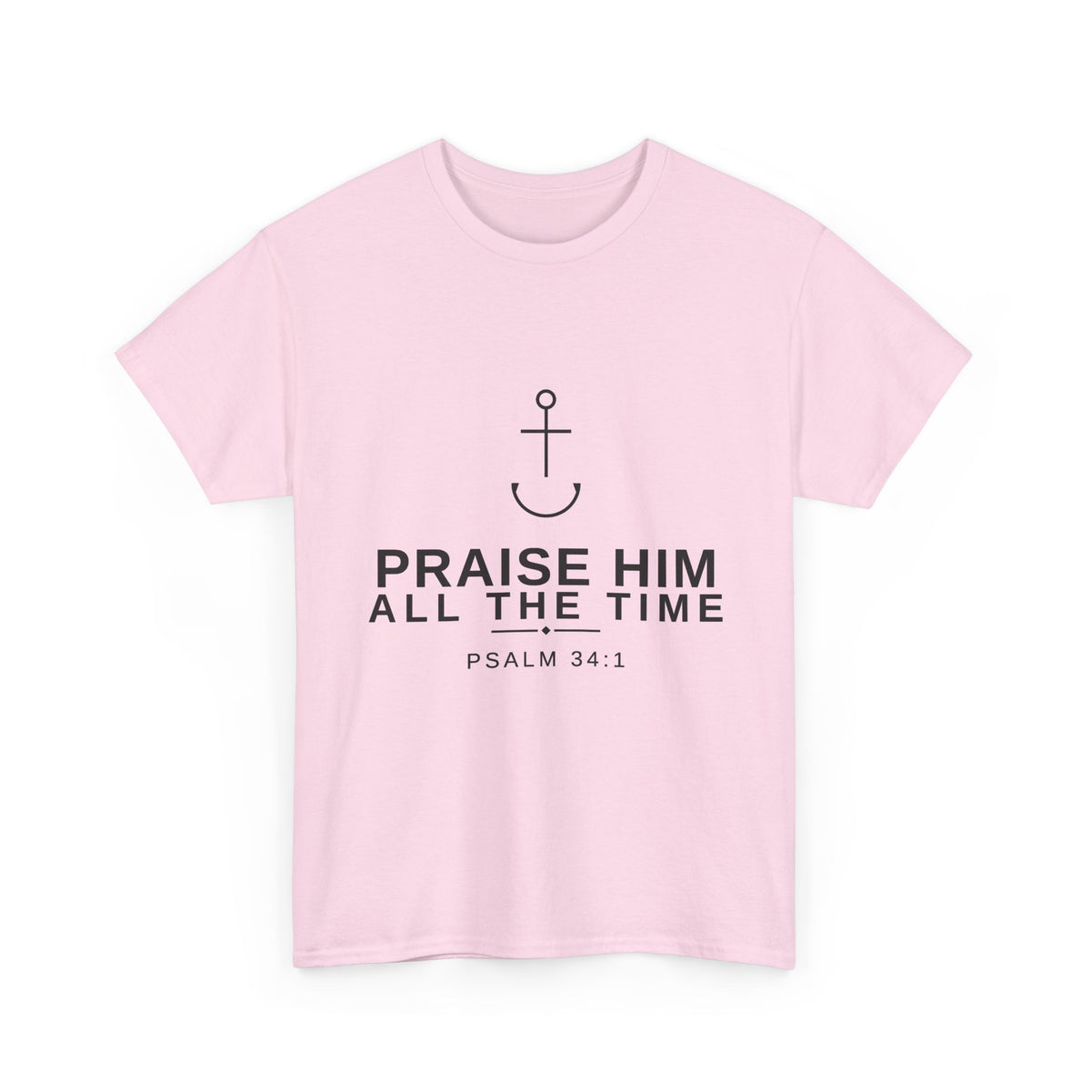PraiseAnchor — Praise Him All The Time Tee
