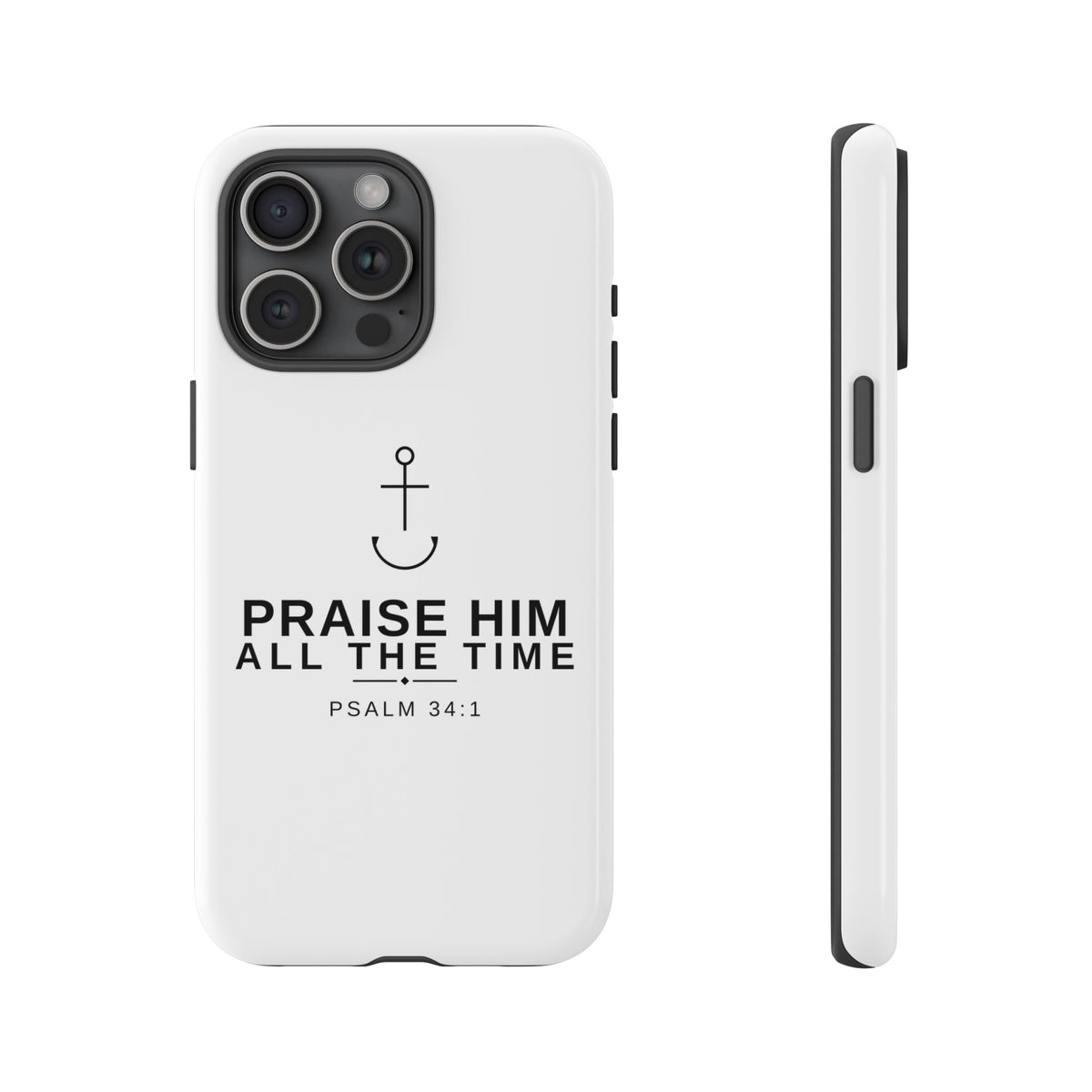 PraiseAnchor — Praise Him All The Time Phone Case