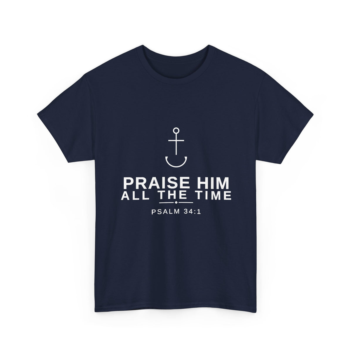 PraiseAnchor — Praise Him All The Time Tee