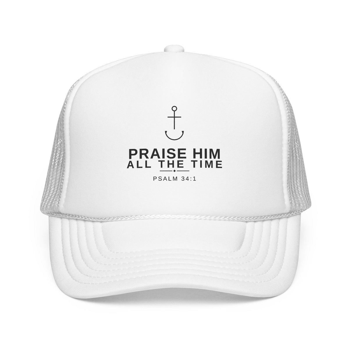 PraiseAnchor — Praise Him All The Time Trucker Hat