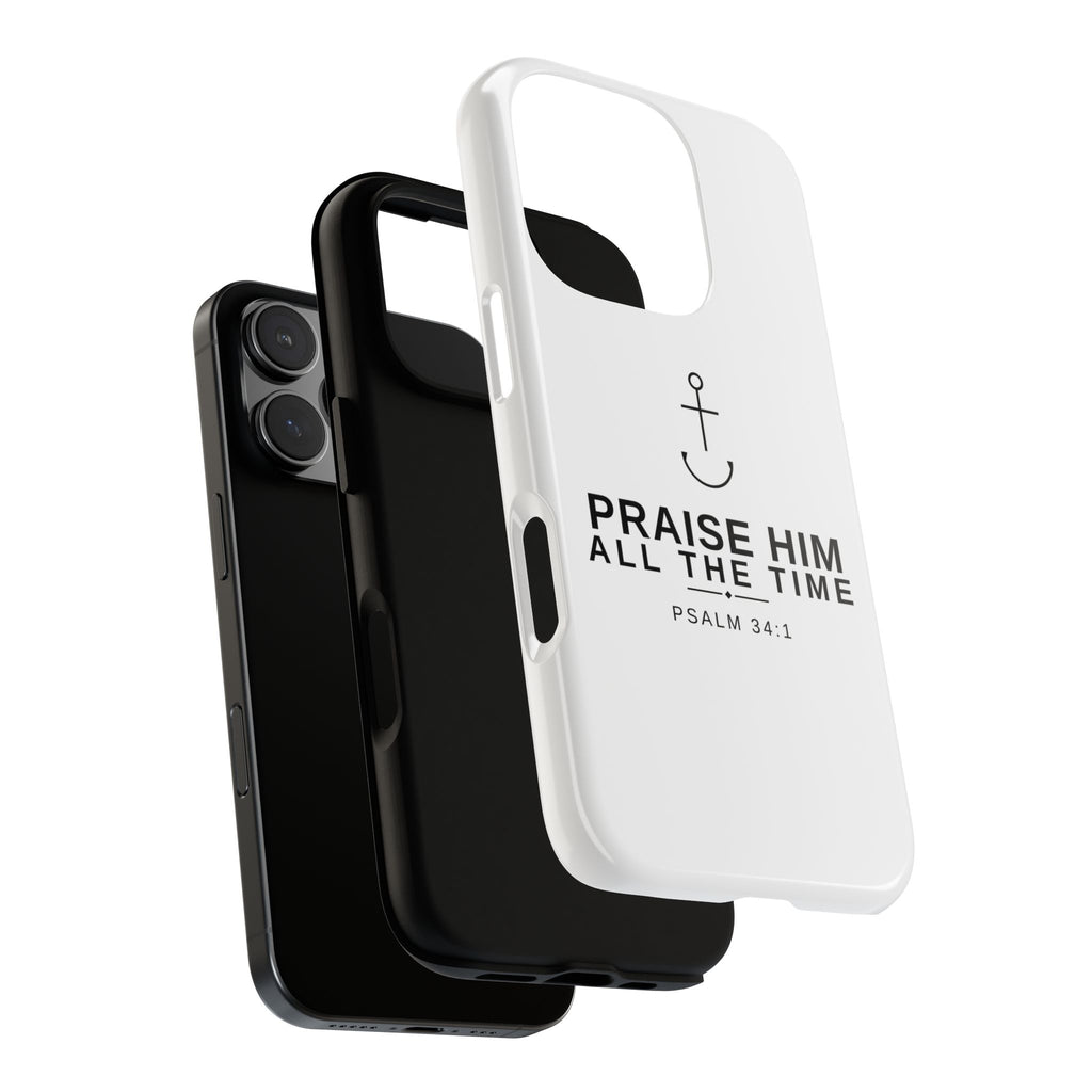 PraiseAnchor — Praise Him All The Time Phone Case
