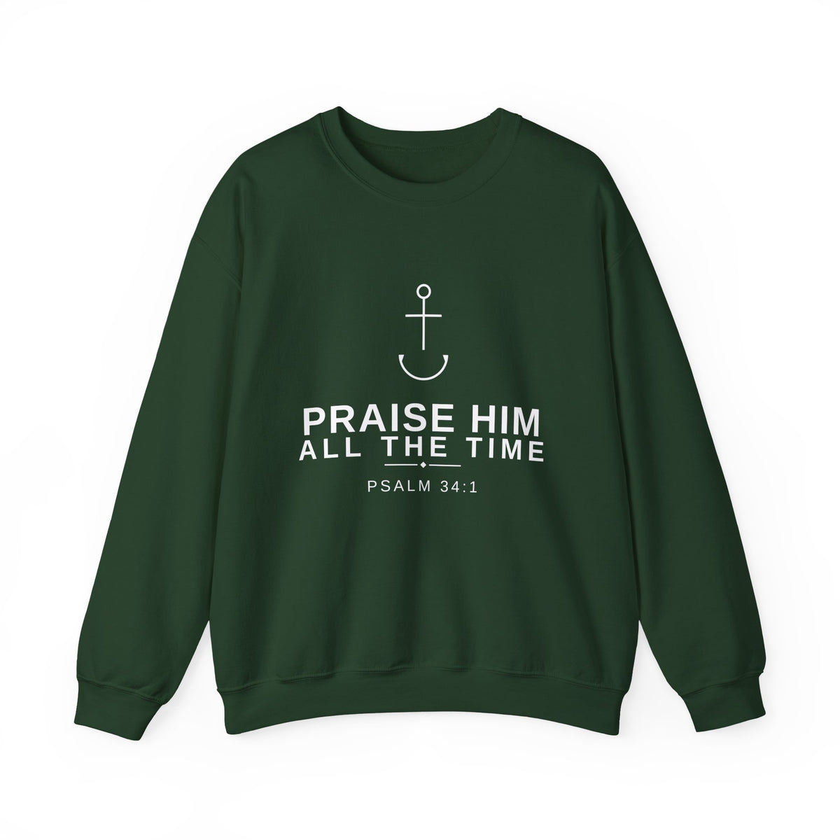 PraiseAnchor — Praise Him All The Time Sweatshirt
