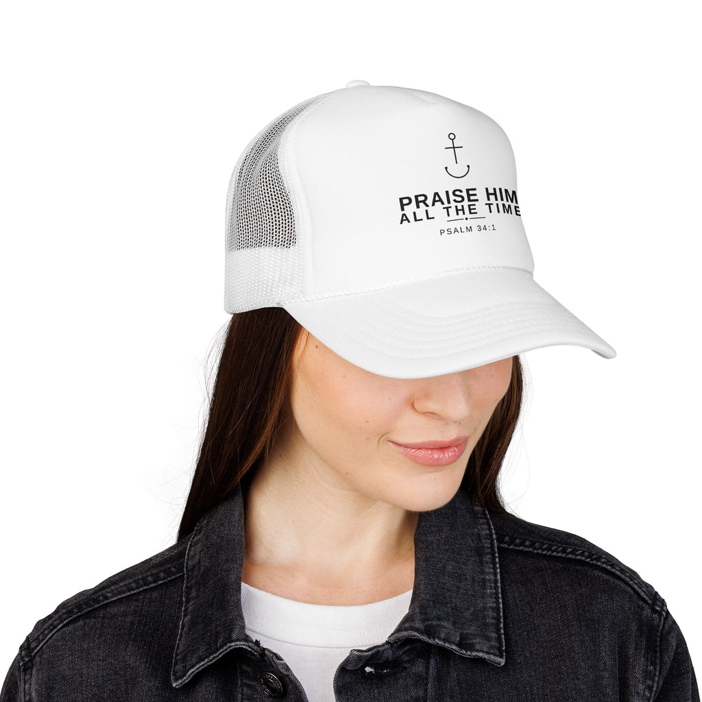 PraiseAnchor — Praise Him All The Time Trucker Hat