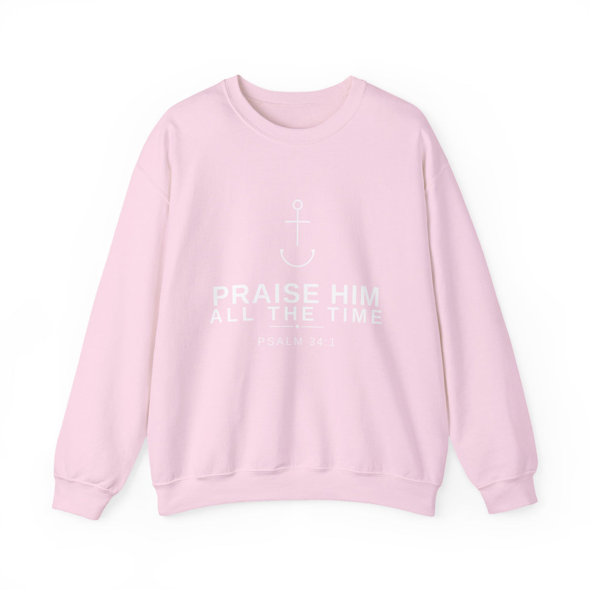PraiseAnchor — Praise Him All The Time Sweatshirt