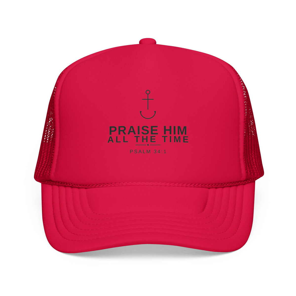 PraiseAnchor — Praise Him All The Time Trucker Hat