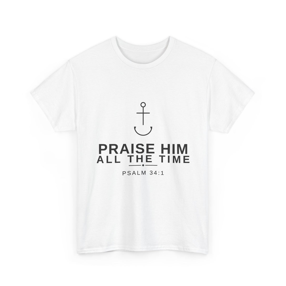 PraiseAnchor — Praise Him All The Time Tee