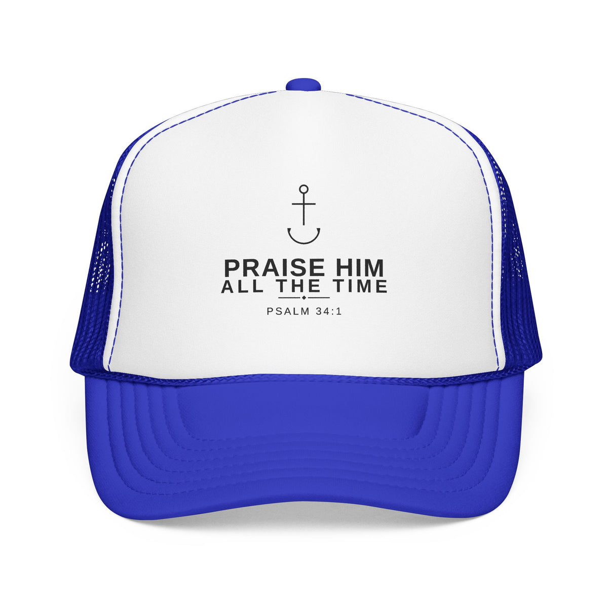 PraiseAnchor — Praise Him All The Time Trucker Hat
