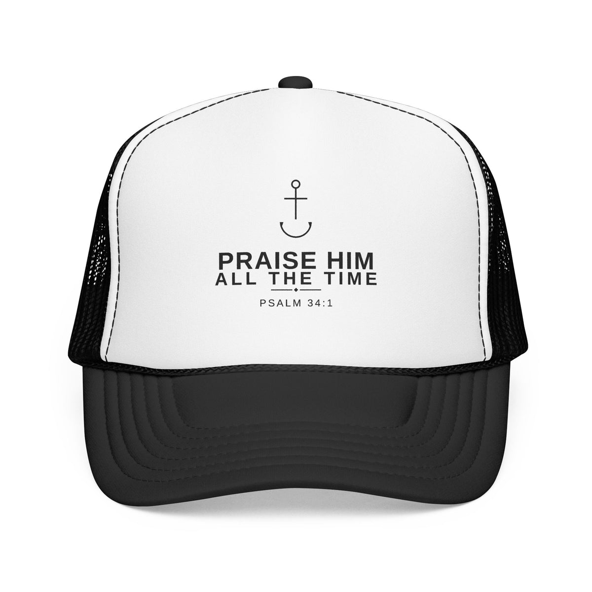 PraiseAnchor — Praise Him All The Time Trucker Hat