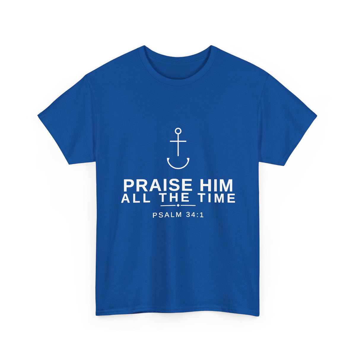 PraiseAnchor — Praise Him All The Time Tee