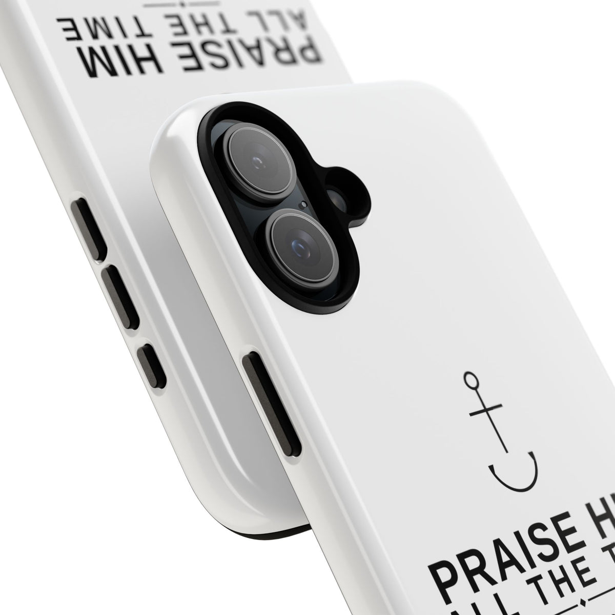 PraiseAnchor — Praise Him All The Time Phone Case