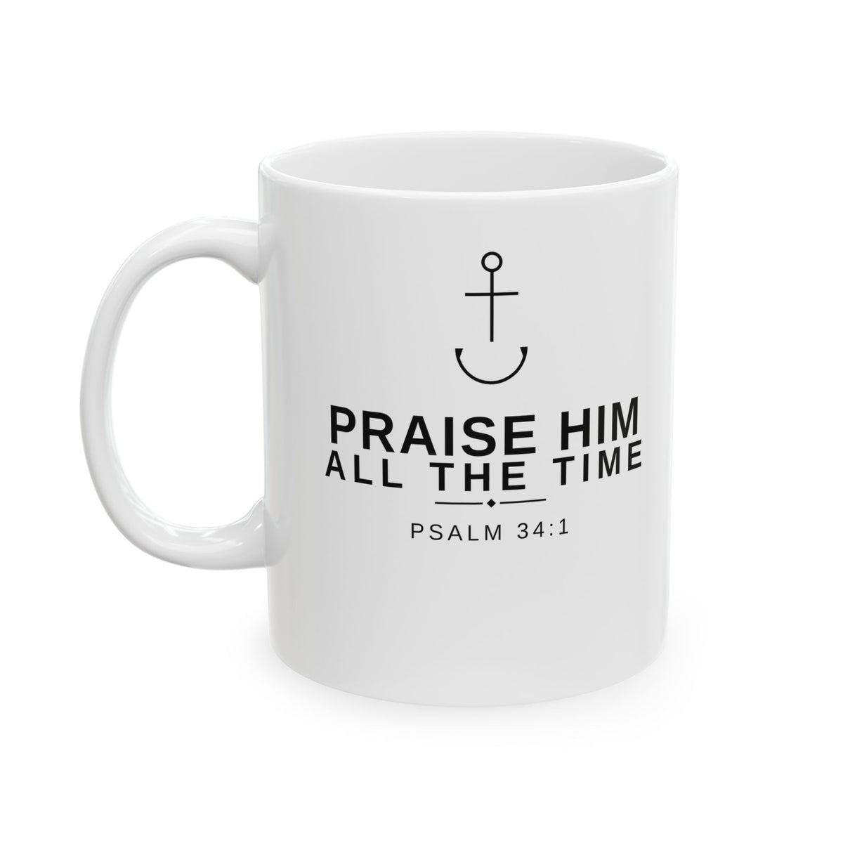 PraiseAnchor — Praise Him All The Time Mug
