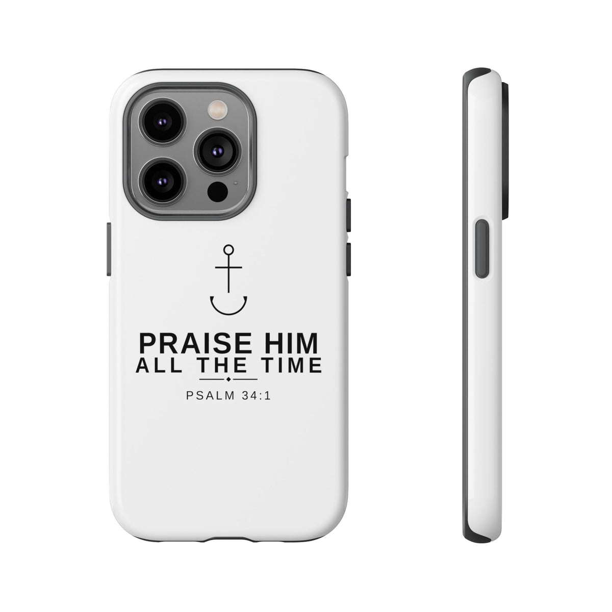 PraiseAnchor — Praise Him All The Time Phone Case