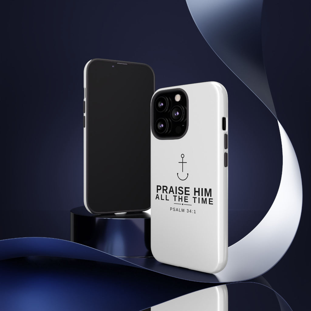 PraiseAnchor — Praise Him All The Time Phone Case
