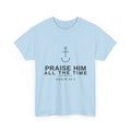 PraiseAnchor — Praise Him All The Time Tee
