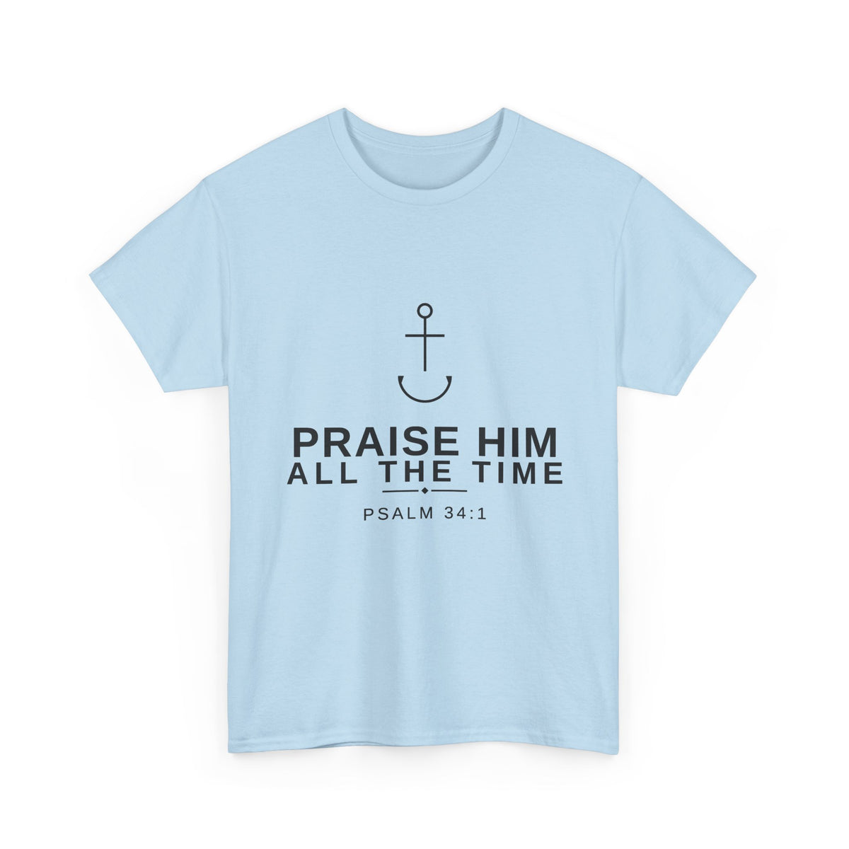 PraiseAnchor — Praise Him All The Time Tee