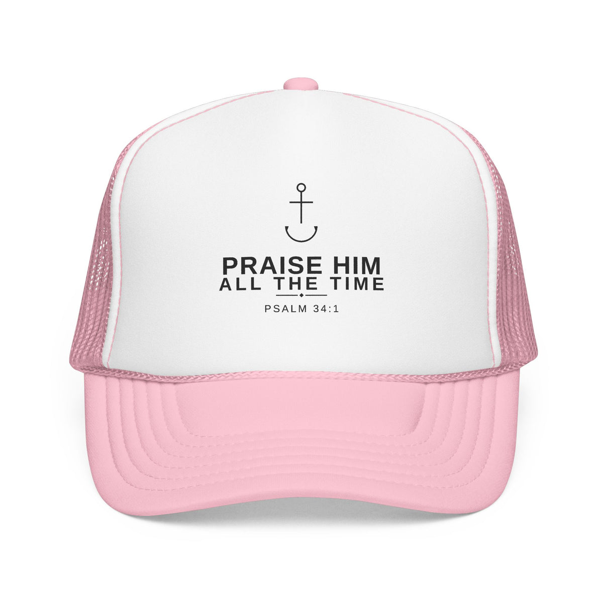 PraiseAnchor — Praise Him All The Time Trucker Hat
