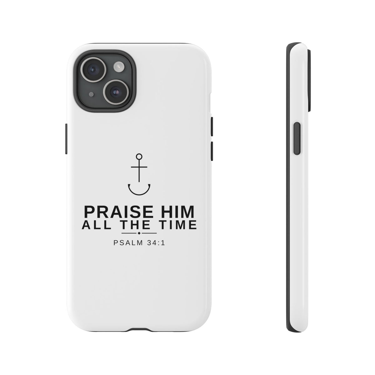 PraiseAnchor — Praise Him All The Time Phone Case