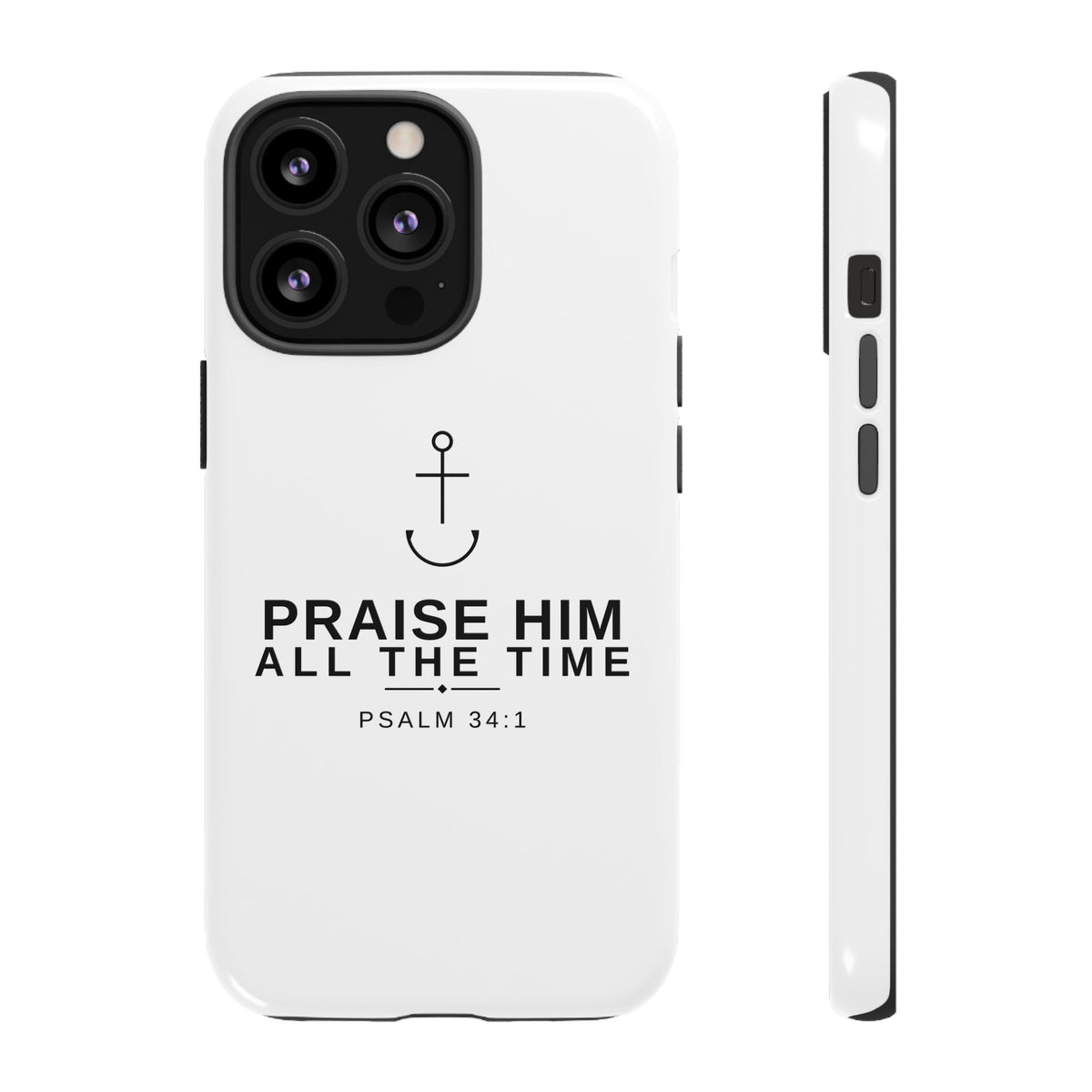 PraiseAnchor — Praise Him All The Time Phone Case