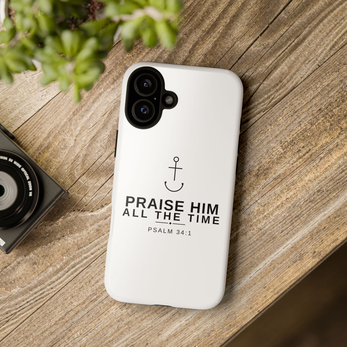 PraiseAnchor — Praise Him All The Time Phone Case