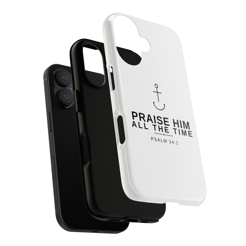PraiseAnchor — Praise Him All The Time Phone Case