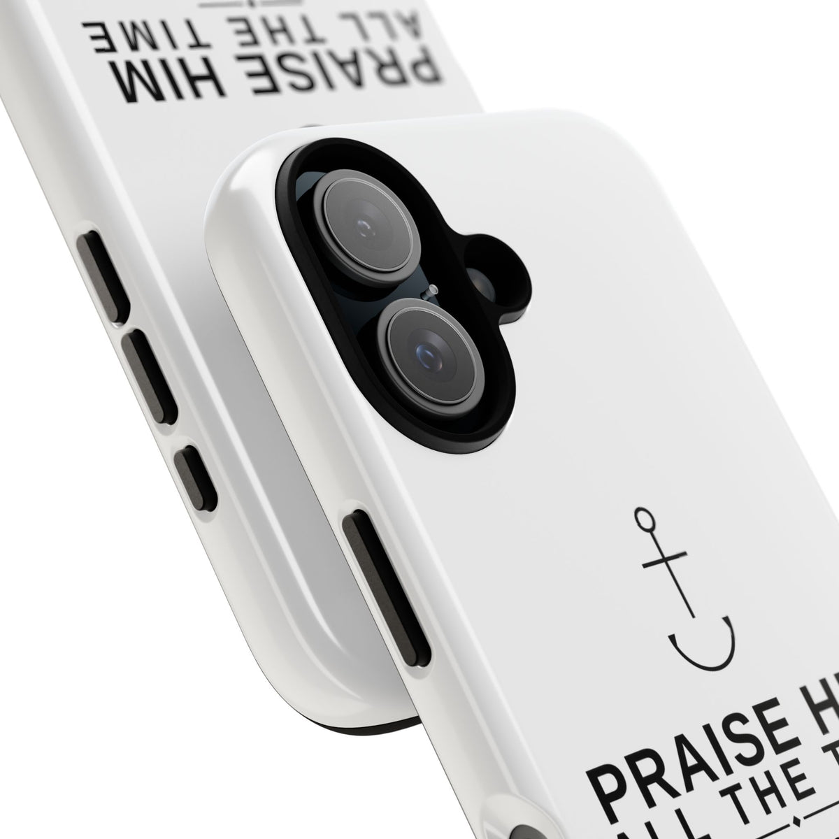 PraiseAnchor — Praise Him All The Time Phone Case