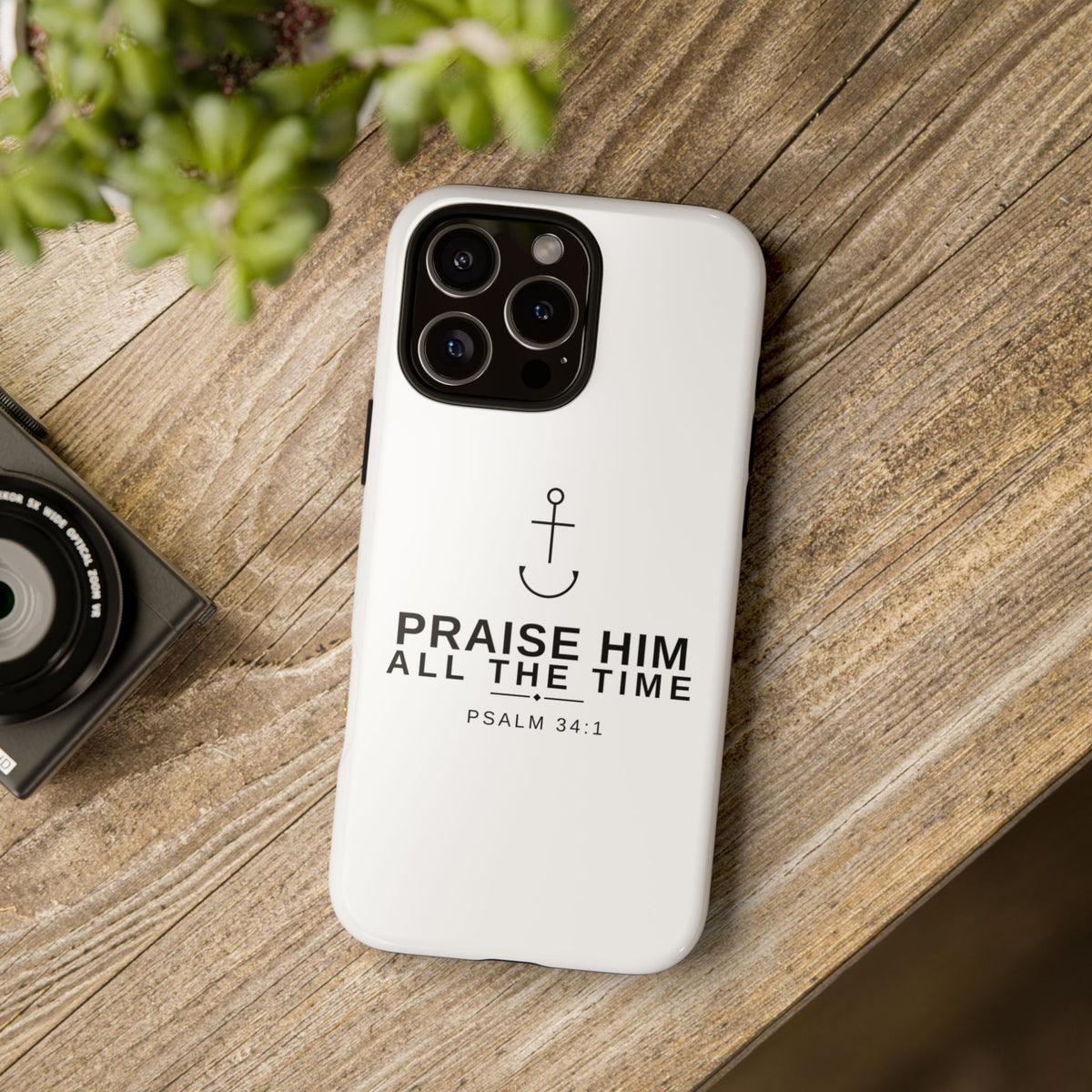PraiseAnchor — Praise Him All The Time Phone Case