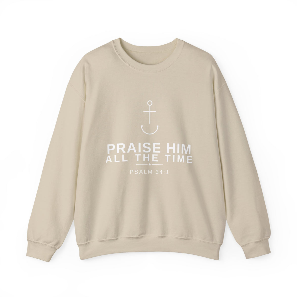 PraiseAnchor — Praise Him All The Time Sweatshirt