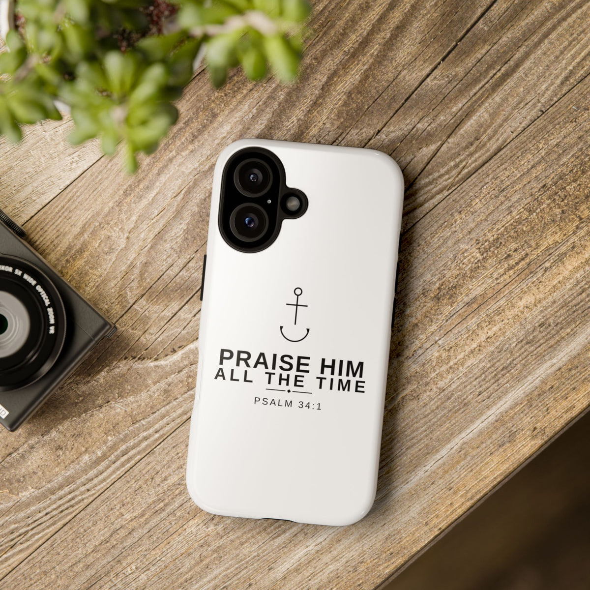 PraiseAnchor — Praise Him All The Time Phone Case