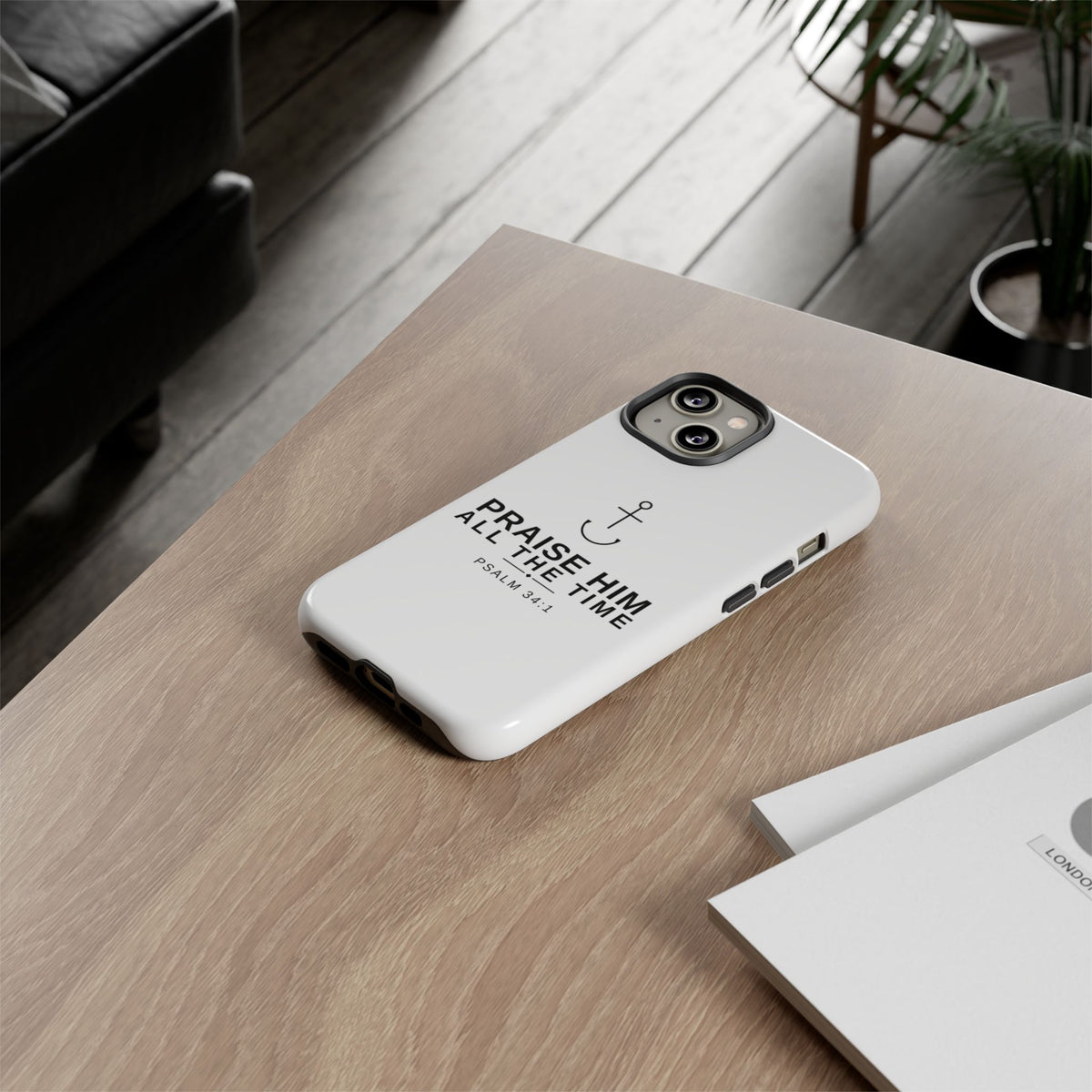 PraiseAnchor — Praise Him All The Time Phone Case