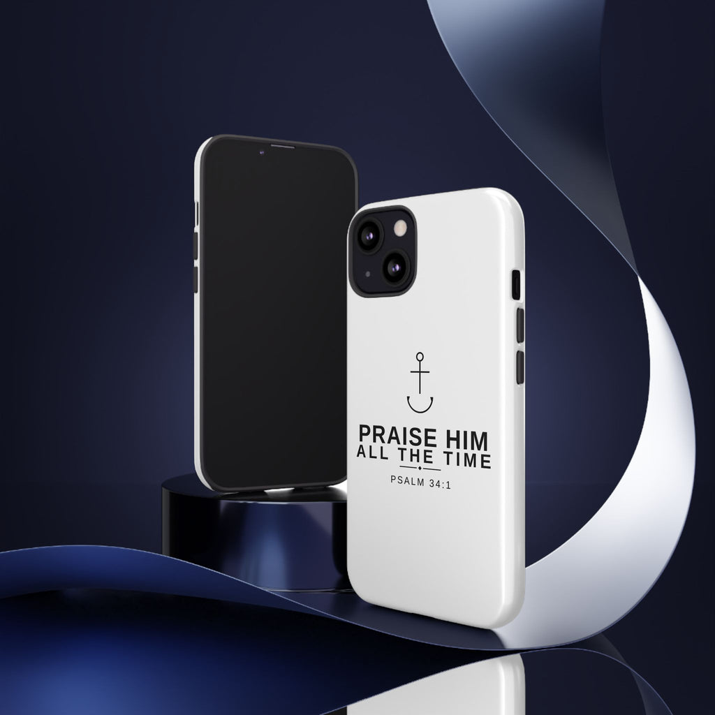 PraiseAnchor — Praise Him All The Time Phone Case