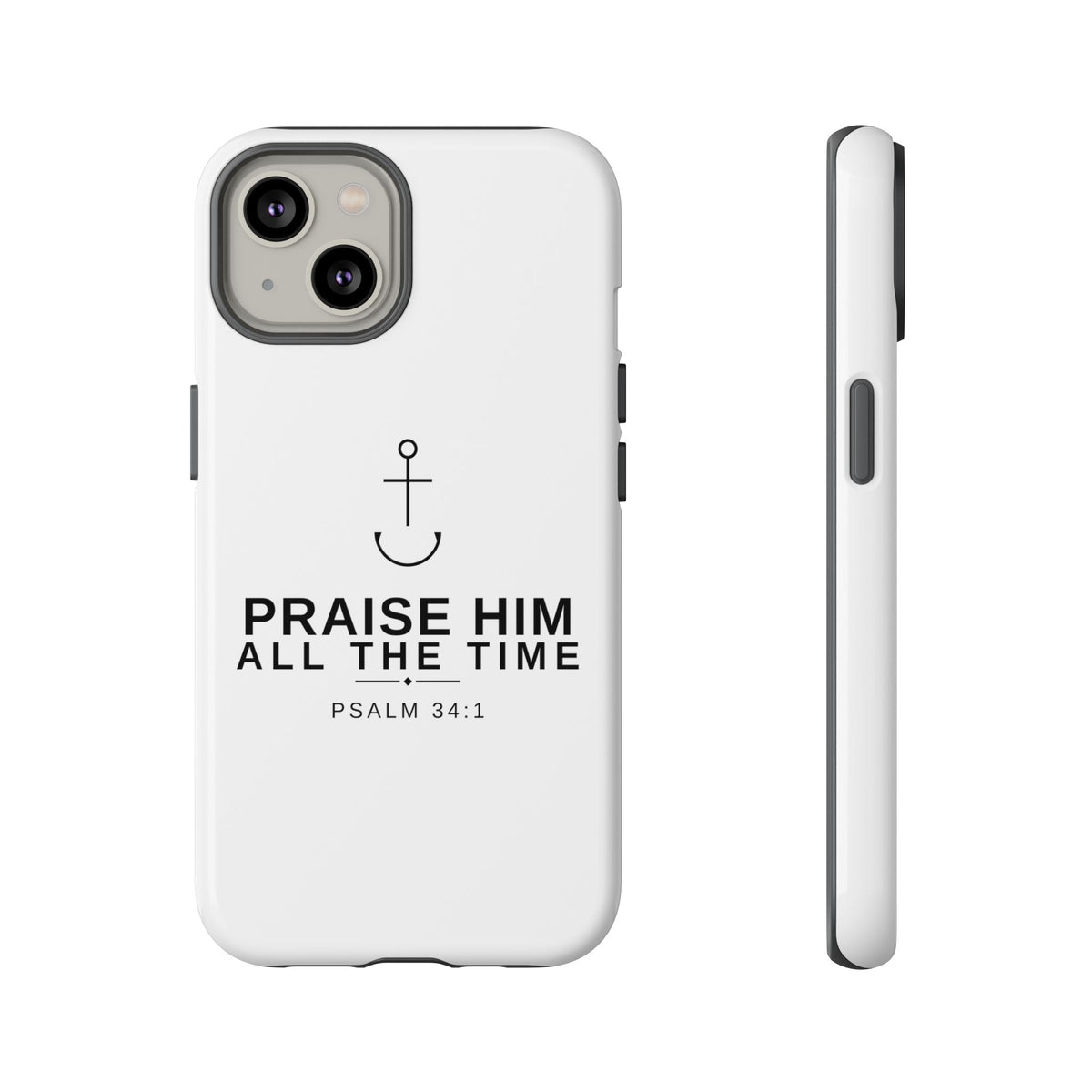 PraiseAnchor — Praise Him All The Time Phone Case