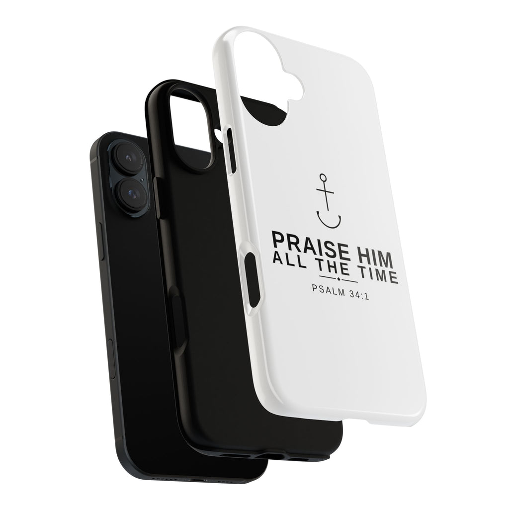 PraiseAnchor — Praise Him All The Time Phone Case