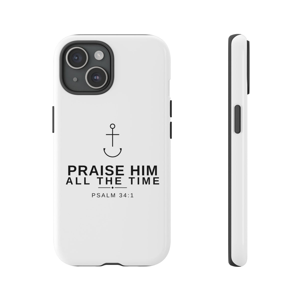 PraiseAnchor — Praise Him All The Time Phone Case