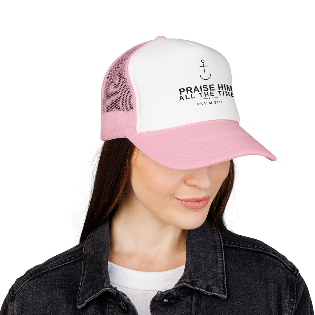 PraiseAnchor — Praise Him All The Time Trucker Hat