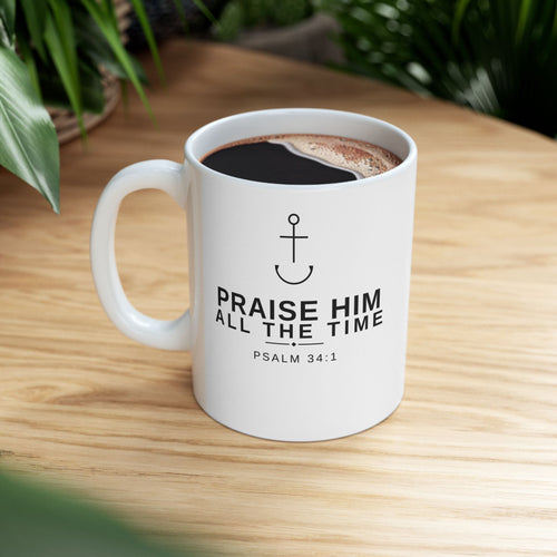PraiseAnchor Praise Him All The Time Mug - lifestyle photo